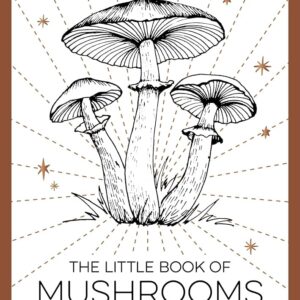 The Little Book of Mushrooms